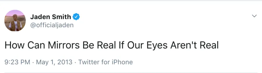 A screenshot of a tweet by @officialjaden: How Can Mirrors Be Real If Our Eyes Aren't Real