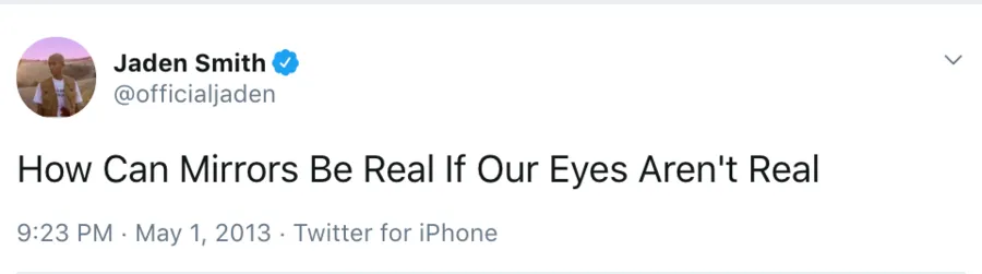 A screenshot of a tweet by @officialjaden: How Can Mirrors Be Real If Our Eyes Aren’t Real