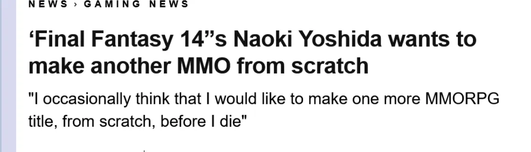 A screenshot of a headline: Final Fantasy 14's Naoki Yoshida wants to make another MMO from scratch.